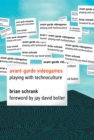 Avant-garde Videogames : Playing with Technoculture - Book