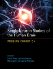 Single Neuron Studies of the Human Brain : Probing Cognition - Book