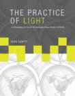 The Practice of Light : A Genealogy of Visual Technologies from Prints to Pixels - Book