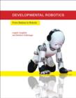 Developmental Robotics : From Babies to Robots - Book