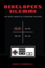 Developer's Dilemma : The Secret World of Videogame Creators - Book