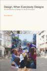 Design, When Everybody Designs : An Introduction to Design for Social Innovation - Book