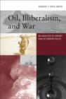 Oil, Illiberalism, and War : An Analysis of Energy and US Foreign Policy - Book