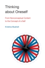 Thinking about Oneself : From Nonconceptual Content to the Concept of a Self - Book