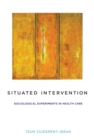 Situated Intervention : Sociological Experiments in Health Care - Book