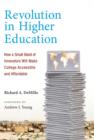 Revolution in Higher Education : How a Small Band of Innovators Will Make College Accessible and Affordable - Book