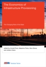 The Economics of Infrastructure Provisioning : The Changing Role of the State - Book