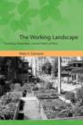 The Working Landscape : Founding, Preservation, and the Politics of Place - Book