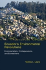Ecuador's Environmental Revolutions : Ecoimperialists, Ecodependents, and Ecoresisters - Book