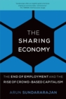 The Sharing Economy : The End of Employment and the Rise of Crowd-Based Capitalism - Book