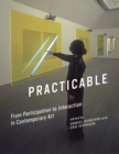 Practicable : From Participation to Interaction in Contemporary Art - Book