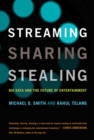 Streaming, Sharing, Stealing : Big Data and the Future of Entertainment - Book