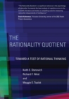 The Rationality Quotient : Toward a Test of Rational Thinking - Book