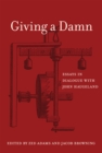 Giving a Damn : Essays in Dialogue with John Haugeland - Book