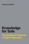 Knowledge for Sale : The Neoliberal Takeover of Higher Education - Book