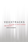 Voicetracks : Attuning to Voice in Media and the Arts - Book