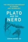 Plato and the Nerd : The Creative Partnership of Humans and Technology - Book