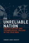 The Unreliable Nation : Hostile Nature and Technological Failure in the Cold War - Book