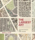 The Largest Art : A Measured Manifesto for a Plural Urbanism - Book