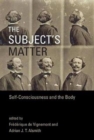 The Subject's Matter : Self-Consciousness and the Body - Book