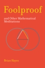 Foolproof, and Other Mathematical Meditations - Book