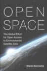 Open Space : The Global Effort for Open Access to Environmental Satellite Data - Book