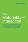 The Materiality of Interaction : Notes on the Materials of Interaction Design - Book