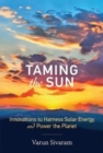 Taming the Sun : Innovations to Harness Solar Energy and Power the Planet - Book