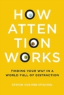 How Attention Works : Finding Your Way in a World Full of Distraction - Book