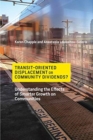 Transit-Oriented Displacement or Community Dividends? : Understanding the Effects of Smarter Growth on Communities - Book