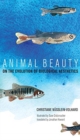 Animal Beauty : On the Evolution of Biological Aesthetics - Book
