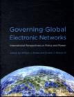Governing Global Electronic Networks : International Perspectives on Policy and Power - Book