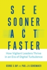 See Sooner, Act Faster : How Vigilant Leaders Thrive in an Era of Digital Turbulence - Book