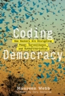 Coding Democracy : How Hackers Are Disrupting Power, Surveillance, and Authoritarianism - Book
