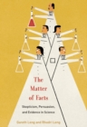 The Matter of Facts : Skepticism, Persuasion, and Evidence in Science - Book