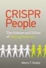 CRISPR People : The Science and Ethics of Editing Humans - Book