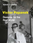 Victor Papanek : Designer for the Real World - Book