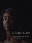 A Black Gaze : Artists Changing How We See - Book