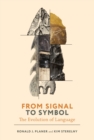 From Signal to Symbol : The Evolution of Language - Book