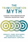 The Transformation Myth : Leading Your Organization through Uncertain Times - Book