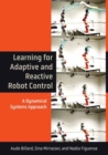 Learning for Adaptive and Reactive Robot Control : A Dynamical Systems Approach - Book