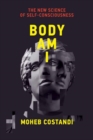 Body Am I : The New Science of Self-Consciousness - Book