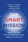 The Smart Mission : NASA's Lessons for Managing Knowledge, People, and Projects - Book