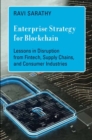 Enterprise Strategy for Blockchain : Lessons in Disruption from Fintech, Supply Chains, and Consumer Industries - Book