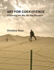 Art for Coexistence : Unlearning the Way We See Migration - Book
