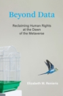 Beyond Data : Reclaiming Human Rights at the Dawn of the Metaverse - Book