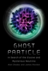 Ghost Particle : In Search of the Elusive and Mysterious Neutrino - Book