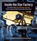 Inside the Star Factory : The Creation of the James Webb Space Telescope, NASA's Largest and Most Powerful Space Observatory - Book