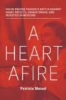 A Heart Afire : Helen Brooke Taussig's Battle Against Heart Defects, Unsafe Drugs, and Injustice  in Medicine - Book