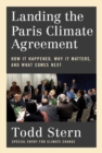 Landing the Paris Climate Agreement : How It Happened, Why It Matters, and What Comes Next - Book